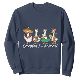 Everyday I'm Motherin Sweatshirt Cinco De Mayo Silly Goose Fiesta TS14 Navy Print Your Wear