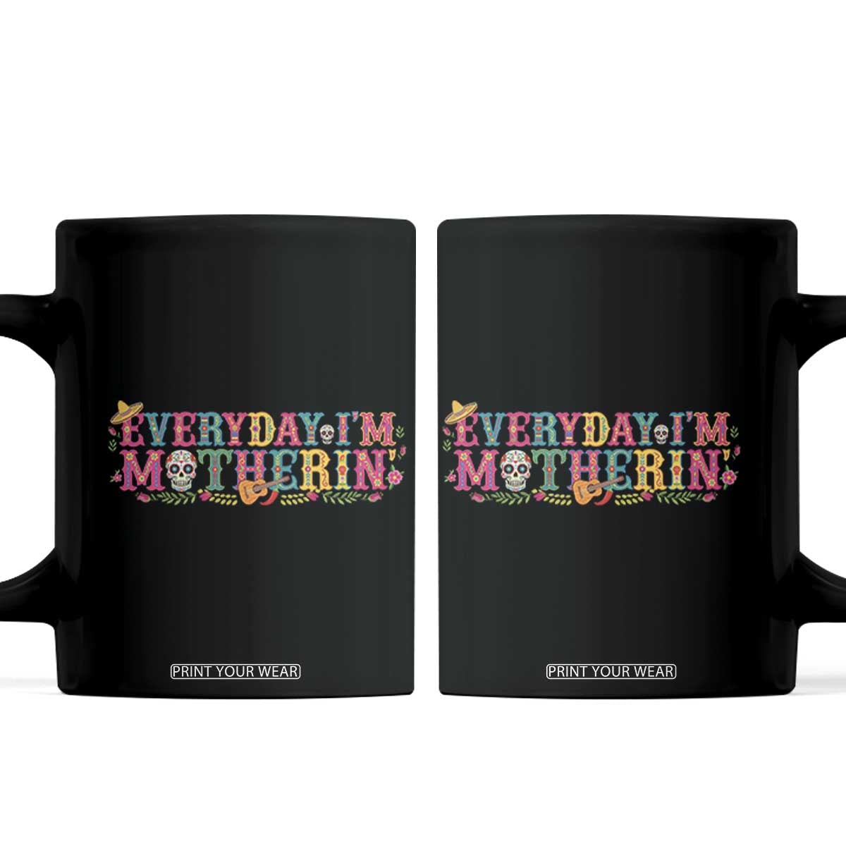 Every Day I'm Motherin Coffee Mug Cinco De Mayo Mexican Mom Gift TS14 Black Print Your Wear