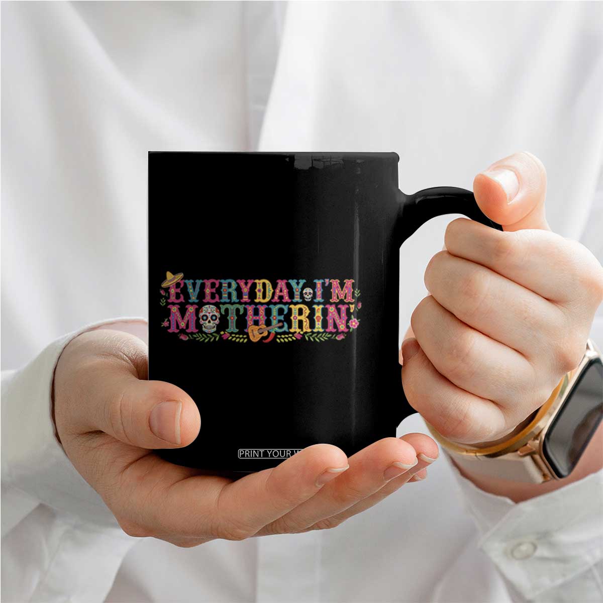 Every Day I'm Motherin Coffee Mug Cinco De Mayo Mexican Mom Gift TS14 Print Your Wear