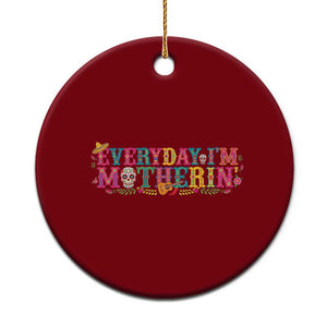 Every Day I'm Motherin Ceramic Ornament Cinco De Mayo Mexican Mom Gift TS14 1pc Red Print Your Wear