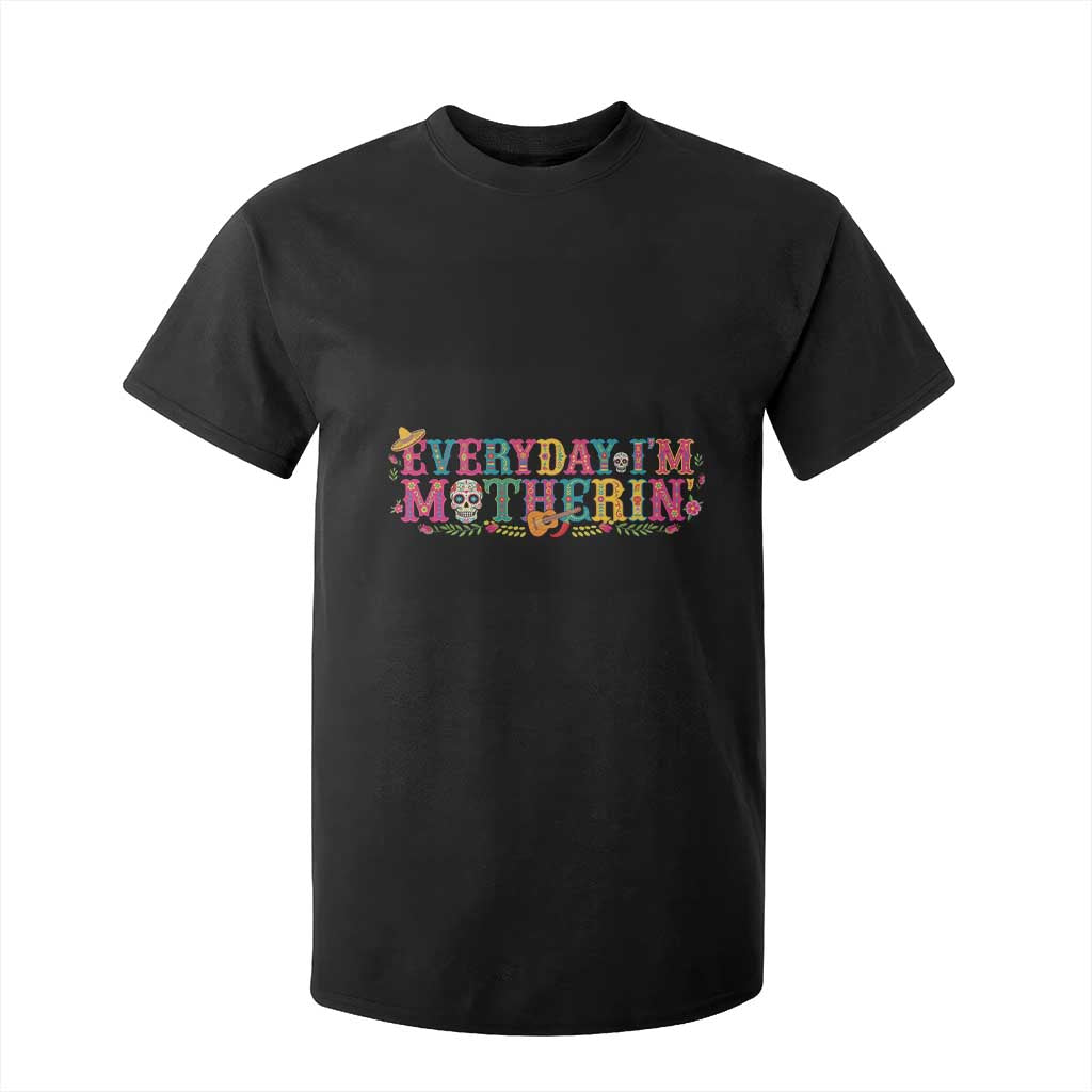 Every Day I'm Motherin T Shirt For Kid Cinco De Mayo Mexican Mom Gift TS14 Black Print Your Wear