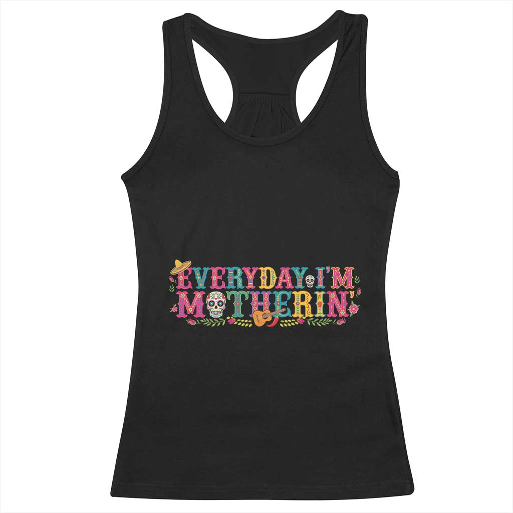Every Day I'm Motherin Racerback Tank Top Cinco De Mayo Mexican Mom Gift TS14 Black Print Your Wear