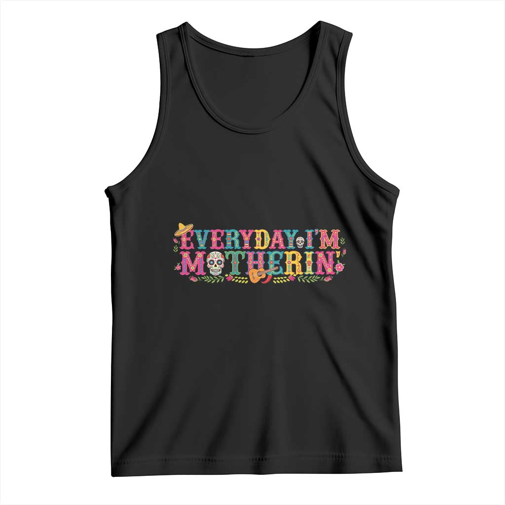 Every Day I'm Motherin Tank Top Cinco De Mayo Mexican Mom Gift TS14 Black Print Your Wear