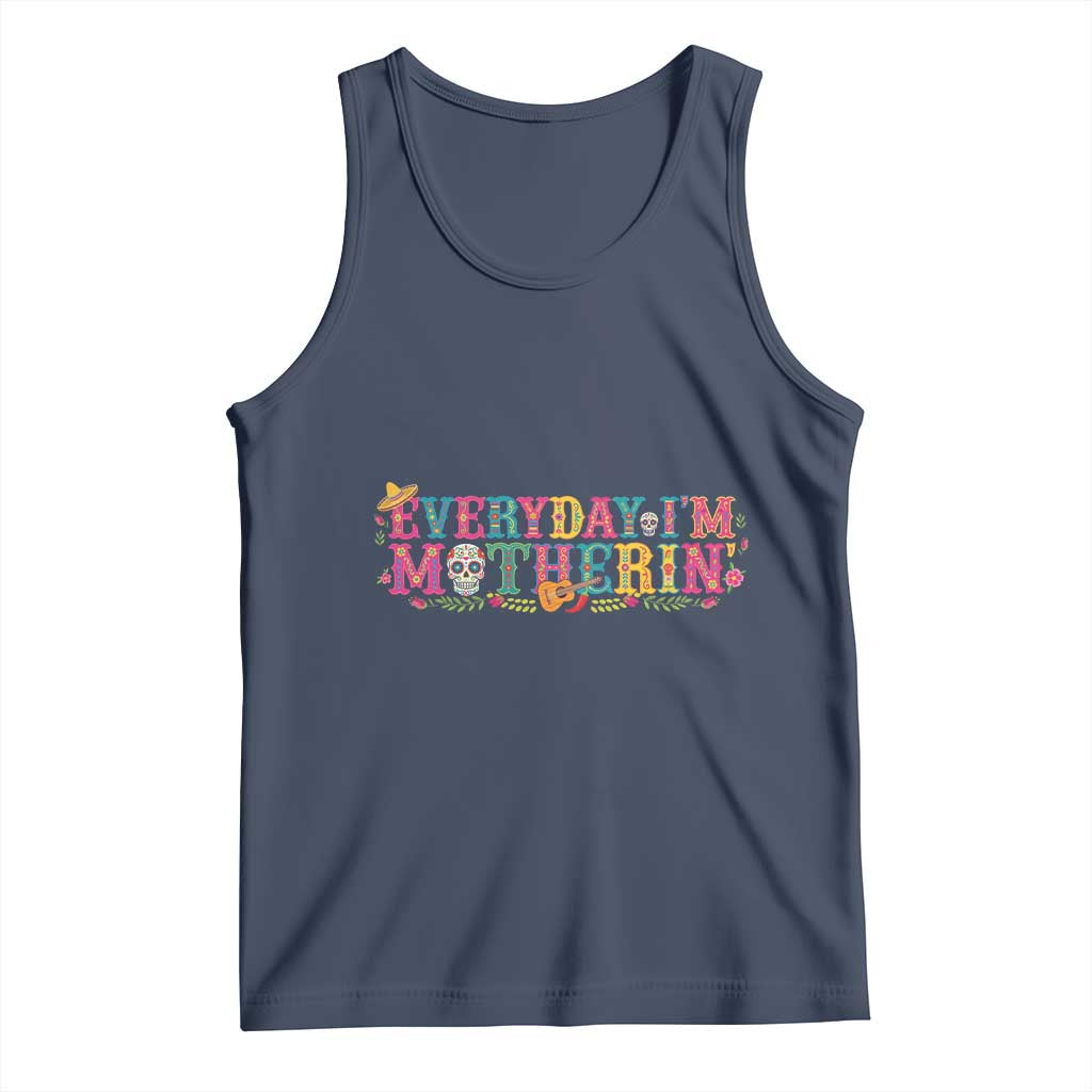Every Day I'm Motherin Tank Top Cinco De Mayo Mexican Mom Gift TS14 Navy Print Your Wear