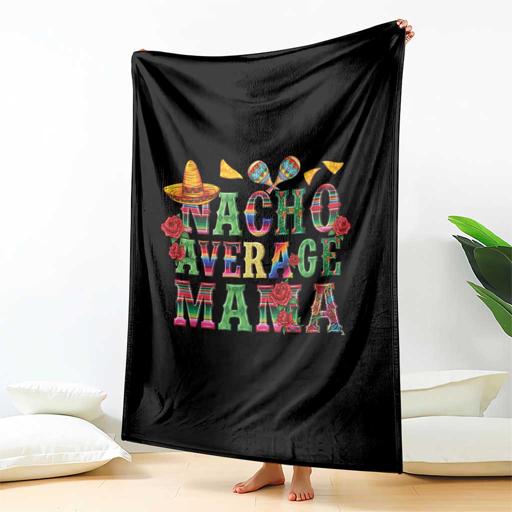 Nacho Average Mama Throw Blanket Mexican Mama Cinco De Mayo Fiesta Mother's Day Gift TS14 Print Your Wear