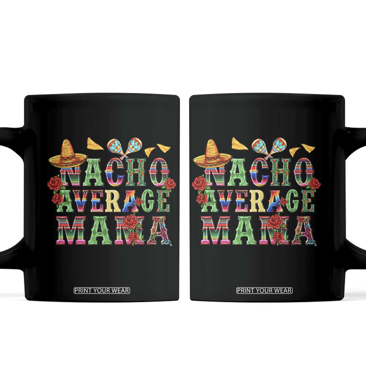 Nacho Average Mama Coffee Mug Mexican Mama Cinco De Mayo Fiesta Mother's Day Gift TS14 Black Print Your Wear