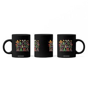 Nacho Average Mama Coffee Mug Mexican Mama Cinco De Mayo Fiesta Mother's Day Gift TS14 Print Your Wear