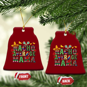 Nacho Average Mama Ceramic Ornament Mexican Mama Cinco De Mayo Fiesta Mother's Day Gift TS14 Print Your Wear