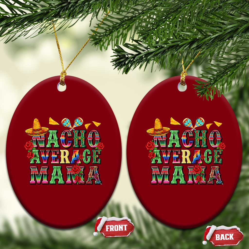 Nacho Average Mama Ceramic Ornament Mexican Mama Cinco De Mayo Fiesta Mother's Day Gift TS14 Print Your Wear