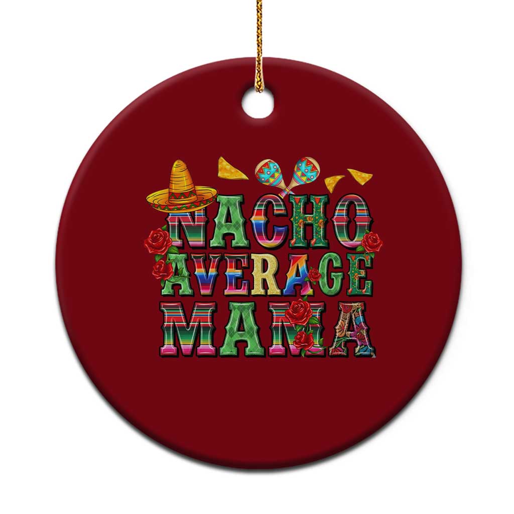 Nacho Average Mama Ceramic Ornament Mexican Mama Cinco De Mayo Fiesta Mother's Day Gift TS14 1pc Red Print Your Wear