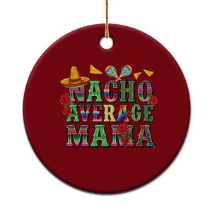 Nacho Average Mama Ceramic Ornament Mexican Mama Cinco De Mayo Fiesta Mother's Day Gift TS14 1pc Red Print Your Wear