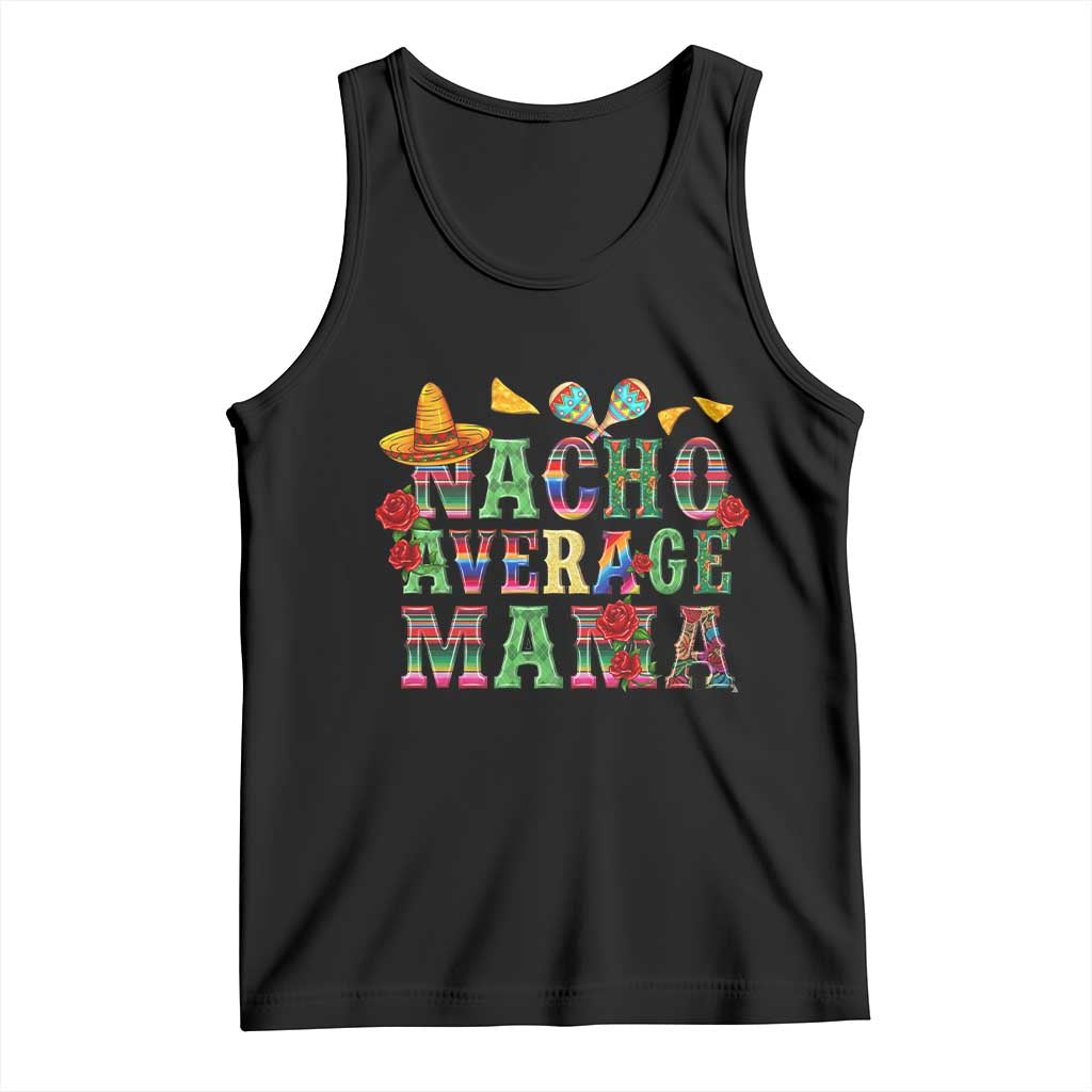 Nacho Average Mama Tank Top Mexican Mama Cinco De Mayo Fiesta Mother's Day Gift TS14 Black Print Your Wear