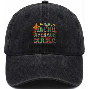 Nacho Average Mama Washed Cotton Baseball Cap Mexican Mama Cinco De Mayo Fiesta Mother's Day Gift TS14 Print Your Wear