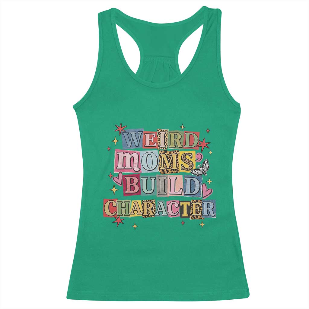 Weird Moms Build Character Racerback Tank Top Funny Mom Mother's Day TS14 Irish Green Print Your Wear