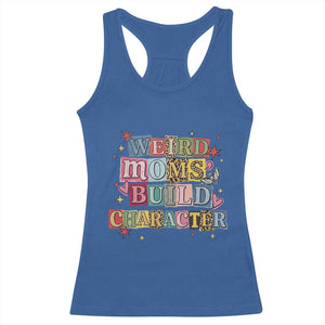 Weird Moms Build Character Racerback Tank Top Funny Mom Mother's Day TS14 Royal Blue Print Your Wear