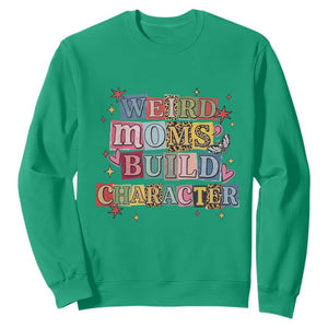 Weird Moms Build Character Sweatshirt Funny Mom Mother's Day TS14 Irish Green Print Your Wear