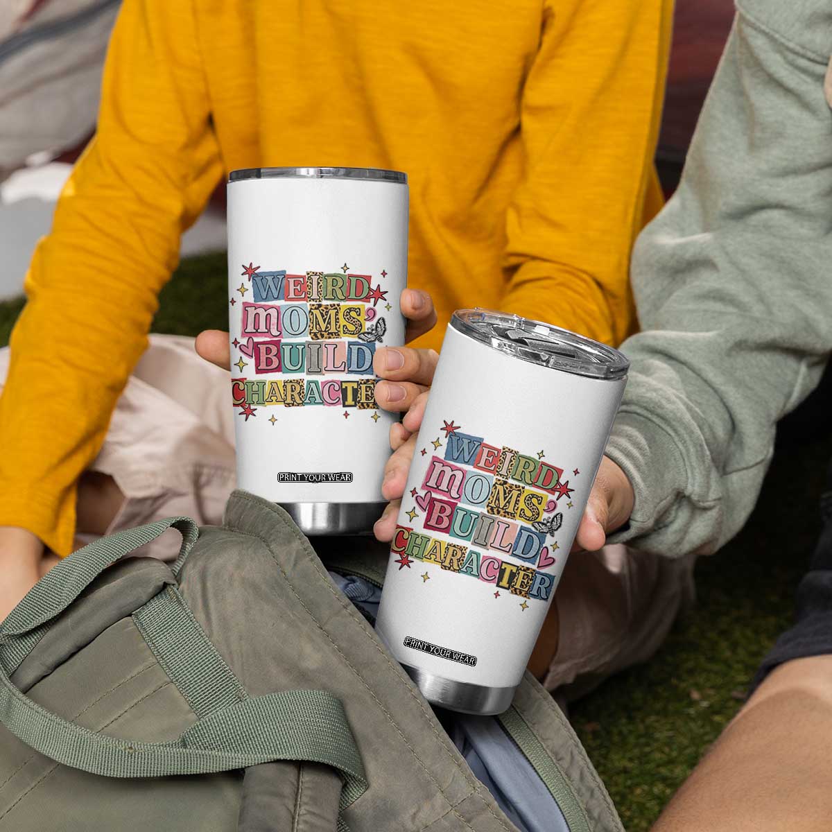 Weird Moms Build Character Tumbler Cup Funny Mom Mother's Day TS14 Print Your Wear