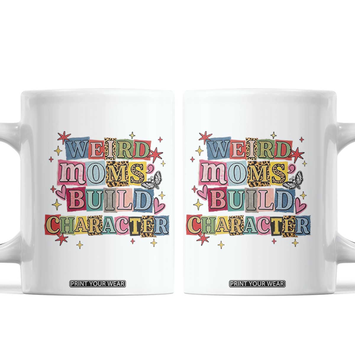 Weird Moms Build Character Coffee Mug Funny Mom Mother's Day TS14 White Print Your Wear