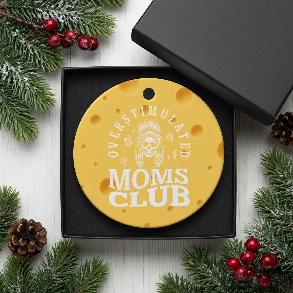 Overstimulated Moms Club Ceramic Ornament Funny Skeleton Mom Mother's Day Gift TS14 1pc Yellow Cheese Print Your Wear