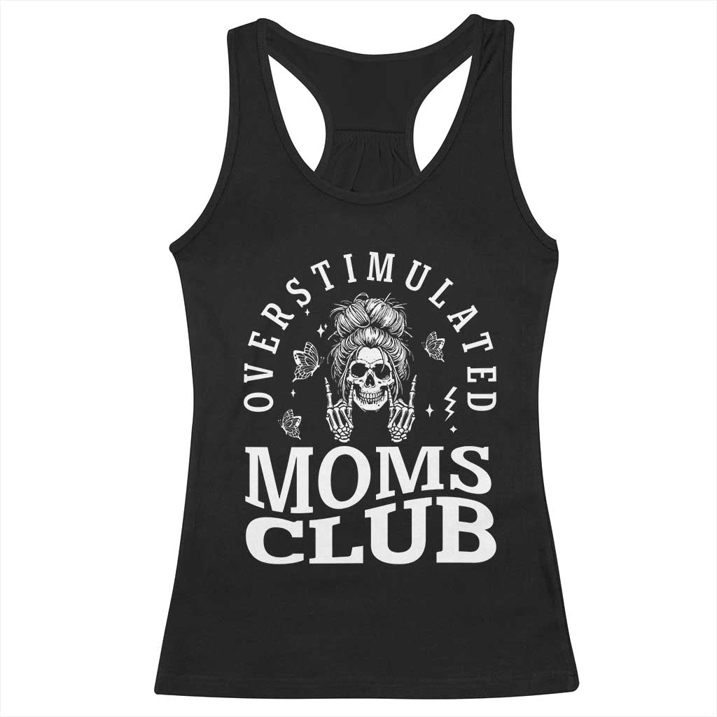 Overstimulated Moms Club Racerback Tank Top Funny Skeleton Mom Mother's Day Gift TS14 Black Print Your Wear