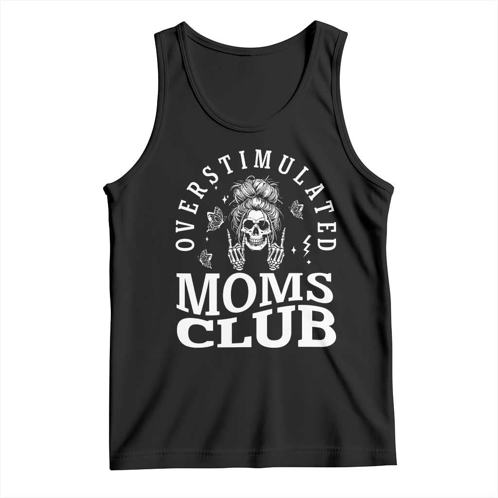 Overstimulated Moms Club Tank Top Funny Skeleton Mom Mother's Day Gift TS14 Black Print Your Wear