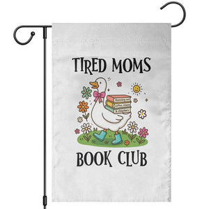 Tired Moms Book Club Garden Flag Silly Goose Mama Bookish Reader Gift TS14 White Print Your Wear