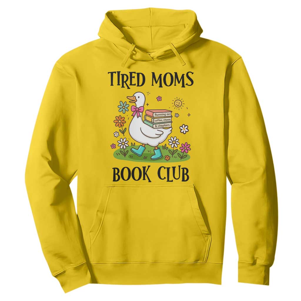 Tired Moms Book Club Hoodie Silly Goose Mama Bookish Reader Gift TS14 Daisy Print Your Wear