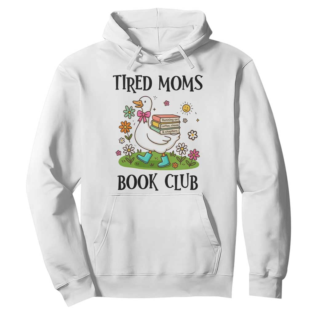 Tired Moms Book Club Hoodie Silly Goose Mama Bookish Reader Gift TS14 White Print Your Wear