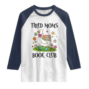 Tired Moms Book Club Raglan Shirt Silly Goose Mama Bookish Reader Gift TS14 White Navy Print Your Wear