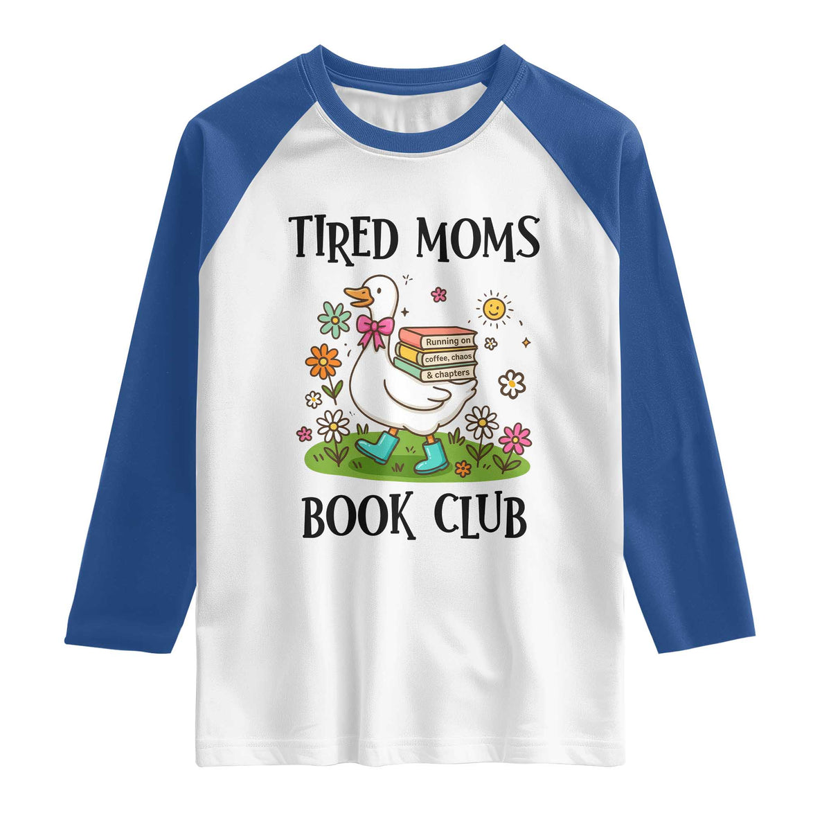 Tired Moms Book Club Raglan Shirt Silly Goose Mama Bookish Reader Gift TS14 White Royal Print Your Wear