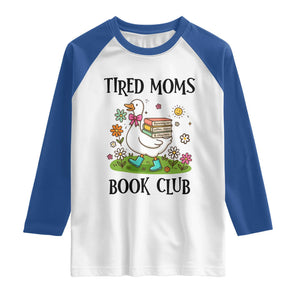 Tired Moms Book Club Raglan Shirt Silly Goose Mama Bookish Reader Gift TS14 White Royal Print Your Wear
