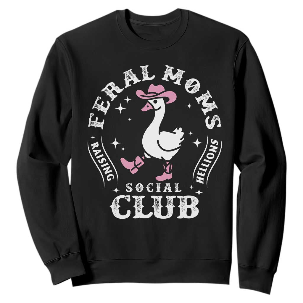 Feral Moms Raising Hellions Social Club Sweatshirt Funny Goose Pink Cowgirl Boots Hat TS14 Black Print Your Wear