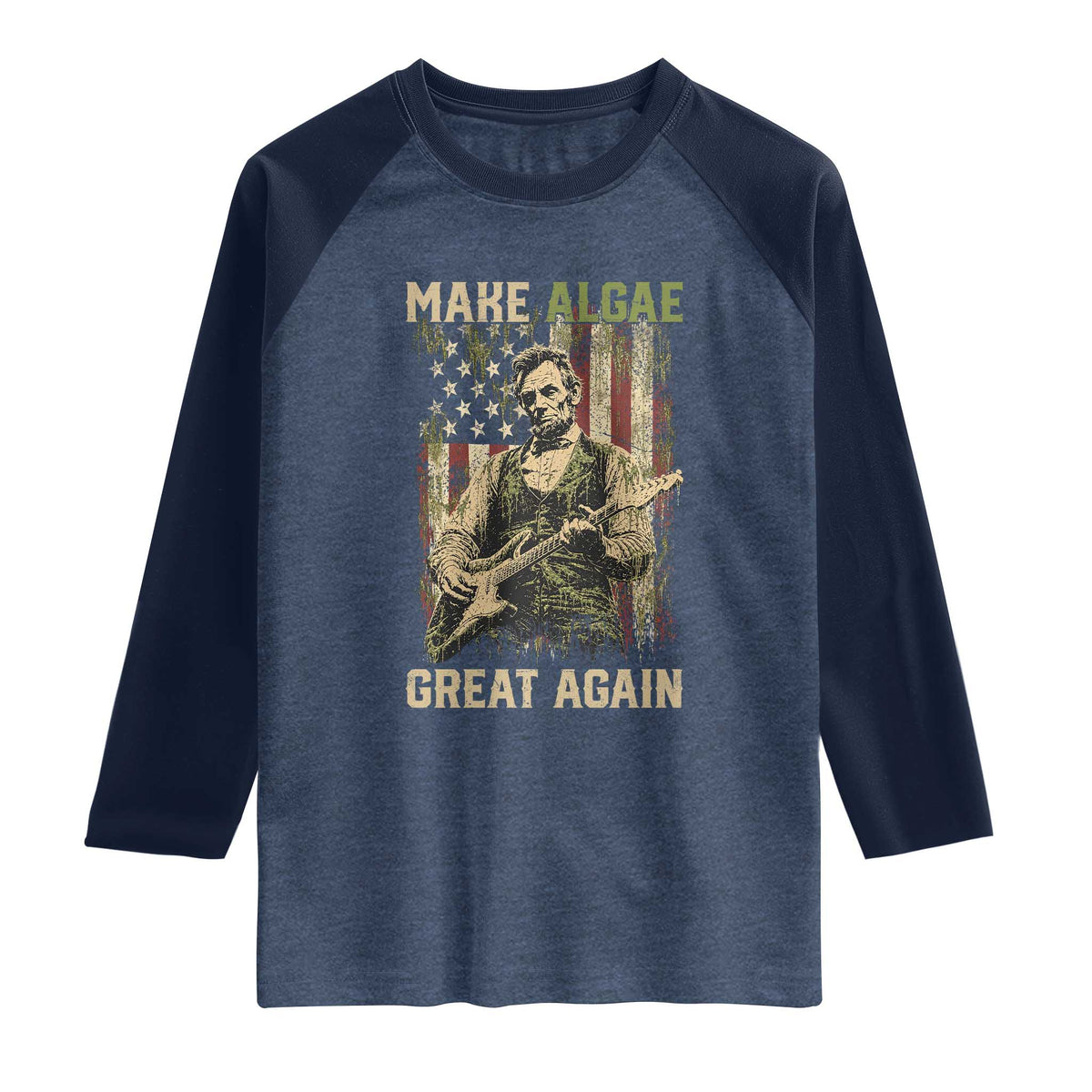 Make Algae Great Again Raglan Shirt Funny Lincoln Political Satire Humor TS14 Heather Denim Navy Print Your Wear