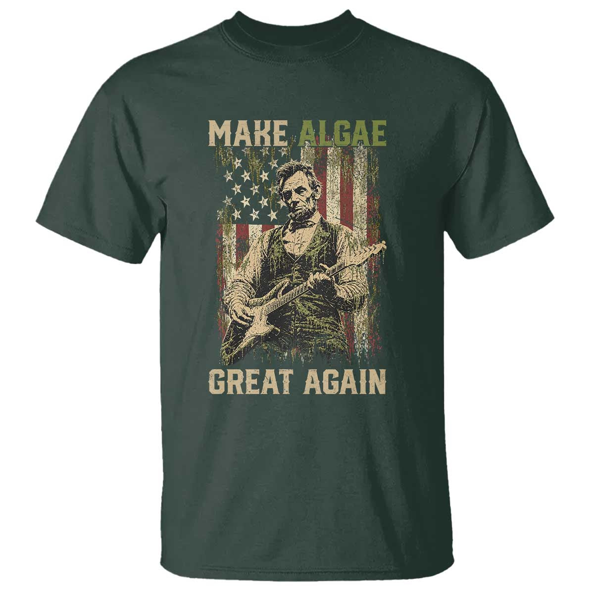 Make Algae Great Again T Shirt Funny Lincoln Political Satire Humor TS14 Dark Forest Green Print Your Wear