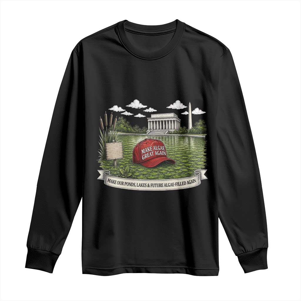 Make Algae Great Again Long Sleeve Shirt Funny Political Satire Humor TS14 Black Print Your Wear