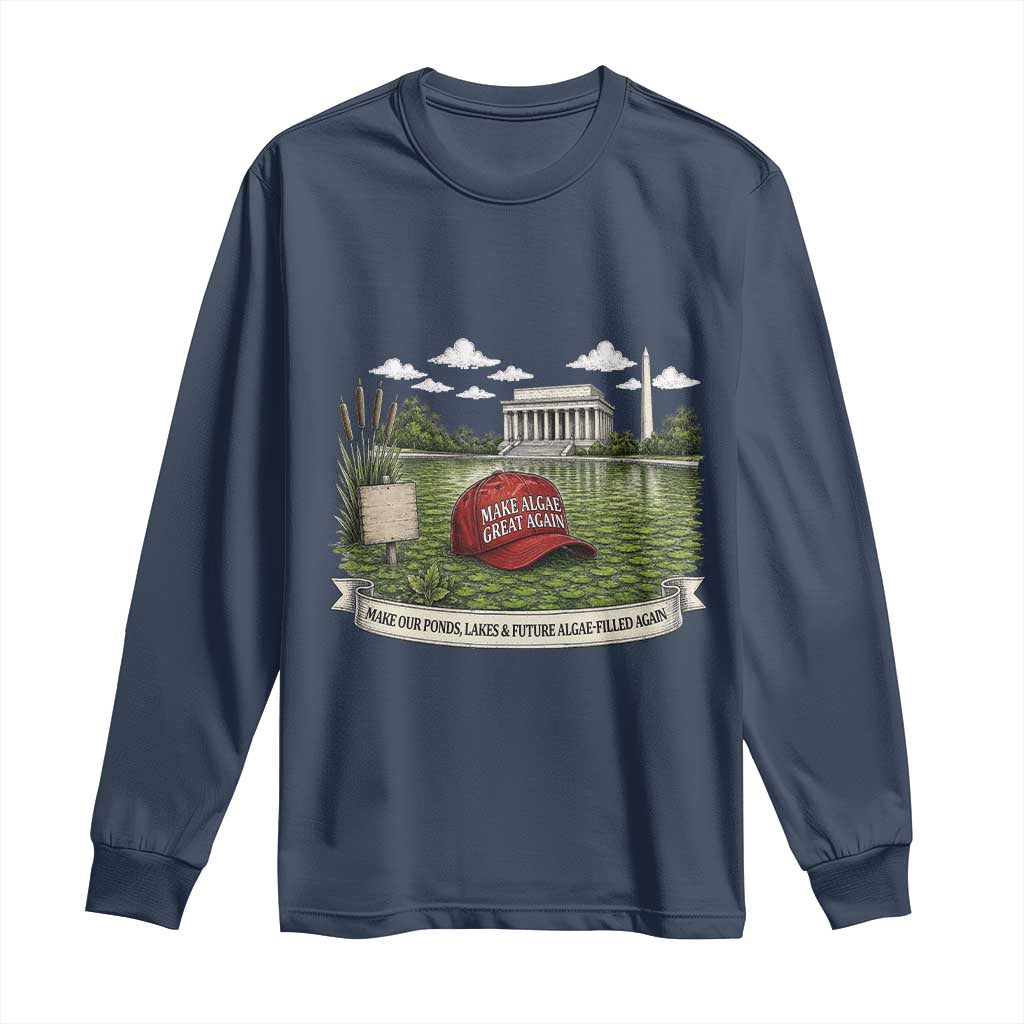Make Algae Great Again Long Sleeve Shirt Funny Political Satire Humor TS14 Navy Print Your Wear