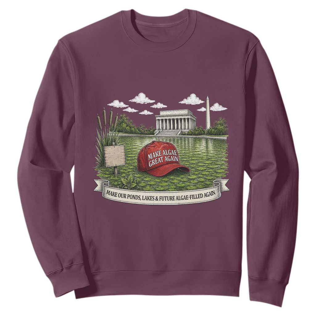 Make Algae Great Again Sweatshirt Funny Political Satire Humor TS14 Maroon Print Your Wear
