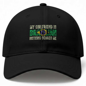 My Girlfriend is Brazilian Nothing Scares Me Baseball Cap Funny Boyfriend TS14 Print Your Wear
