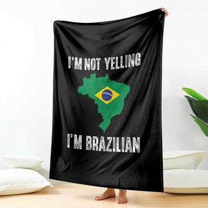 I'm Not Yelling I'm Brazilian Throw Blanket Funny Brazil Pride TS14 Print Your Wear