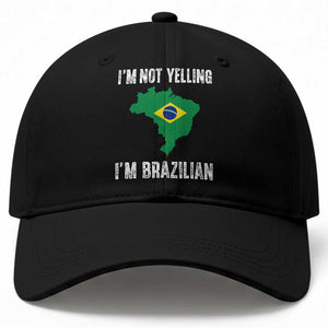 I'm Not Yelling I'm Brazilian Baseball Cap Funny Brazil Pride TS14 Print Your Wear
