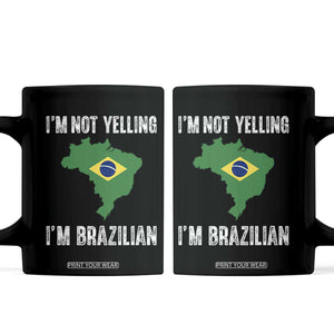 I'm Not Yelling I'm Brazilian Coffee Mug Funny Brazil Pride TS14 Black Print Your Wear