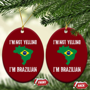 I'm Not Yelling I'm Brazilian Ceramic Ornament Funny Brazil Pride TS14 Print Your Wear