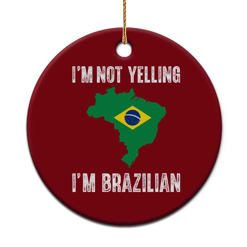 I'm Not Yelling I'm Brazilian Ceramic Ornament Funny Brazil Pride TS14 1pc Red Print Your Wear