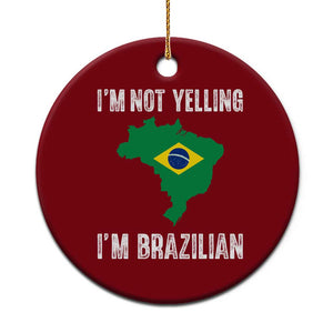 I'm Not Yelling I'm Brazilian Ceramic Ornament Funny Brazil Pride TS14 1pc Red Print Your Wear