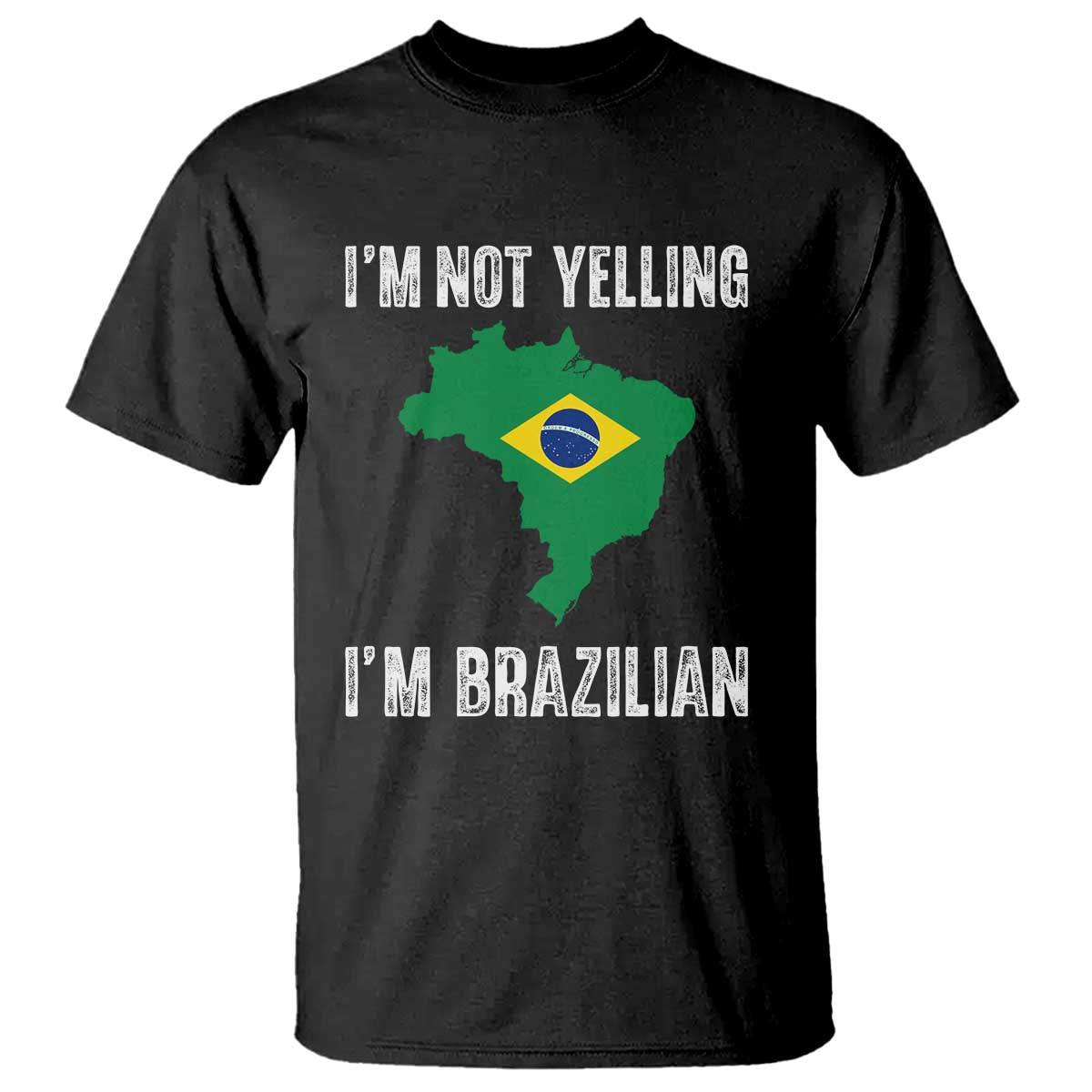 I'm Not Yelling I'm Brazilian T Shirt Funny Brazil Pride TS14 Black Print Your Wear