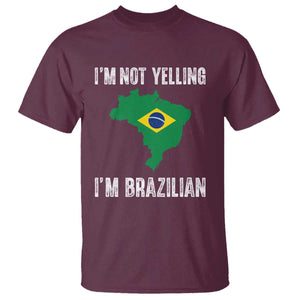 I'm Not Yelling I'm Brazilian T Shirt Funny Brazil Pride TS14 Maroon Print Your Wear