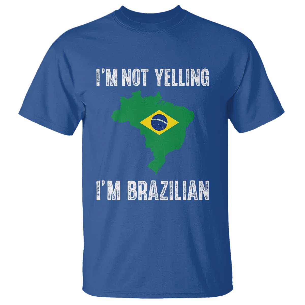 I'm Not Yelling I'm Brazilian T Shirt Funny Brazil Pride TS14 Royal Blue Print Your Wear