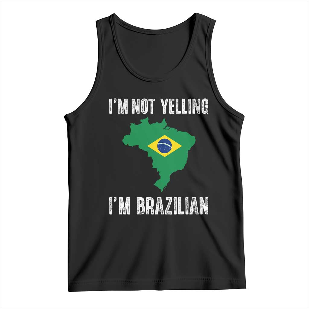 I'm Not Yelling I'm Brazilian Tank Top Funny Brazil Pride TS14 Black Print Your Wear
