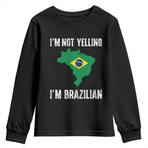 I'm Not Yelling I'm Brazilian Youth Sweatshirt Funny Brazil Pride TS14 Black Print Your Wear