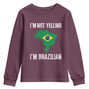I'm Not Yelling I'm Brazilian Youth Sweatshirt Funny Brazil Pride TS14 Maroon Print Your Wear